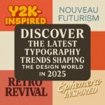 Discover the latest typography trends shaping the design world in 2025
